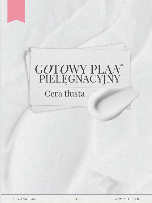 GOTOWY PLAN PIELĘGNACYJNY CERA TŁUSTA