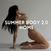 SUMMER BODY 2.0 HOME